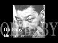 Oh Baby - Little Walter