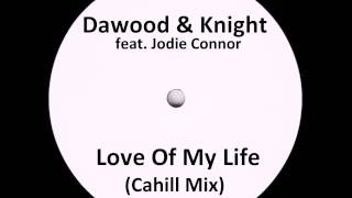 Dawood & Knight feat. Jodie Connor - Love Of My Life (Cahill Mix)