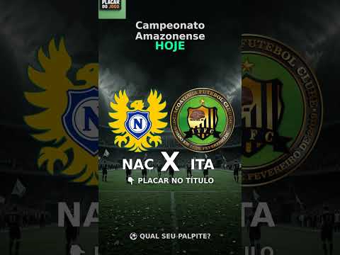 Nacional-AM 3 X 0 Itacoatiara - Finalizado - Campeonato Amazonense 2026 PLACAR AO VIVO