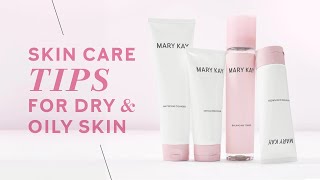 How To Care for Dry Skin and Oily Skin With Mary Kay Hydrating and Mattifying Skin Care Regimens