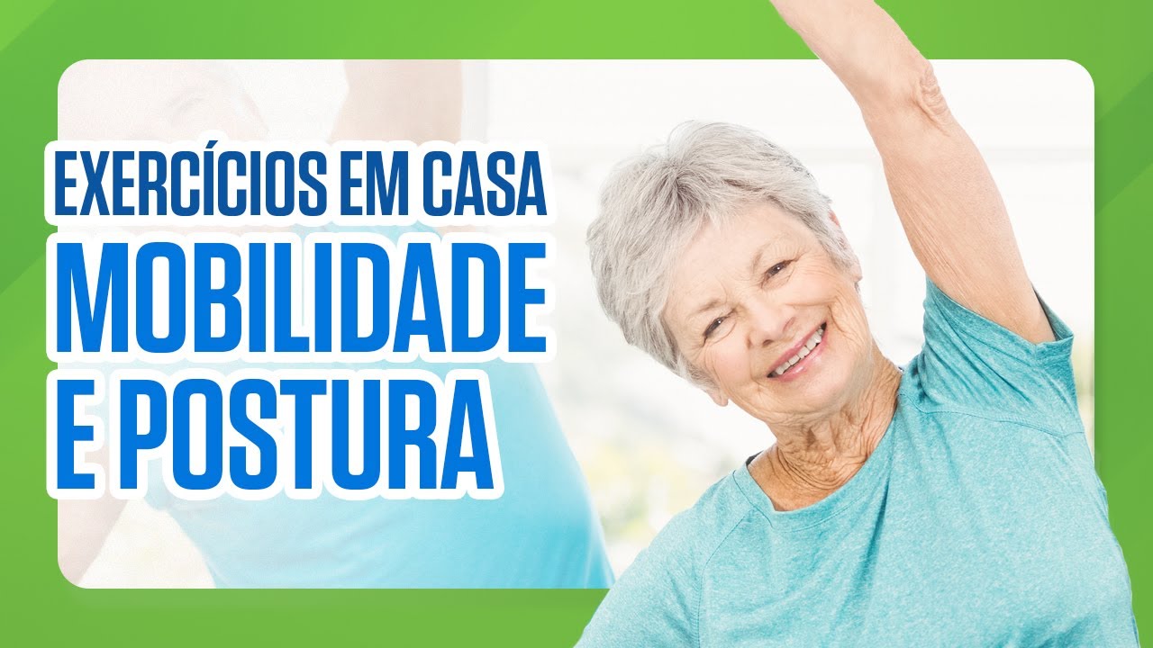 Exercícios físicos para idosos - Mobilidade e postura