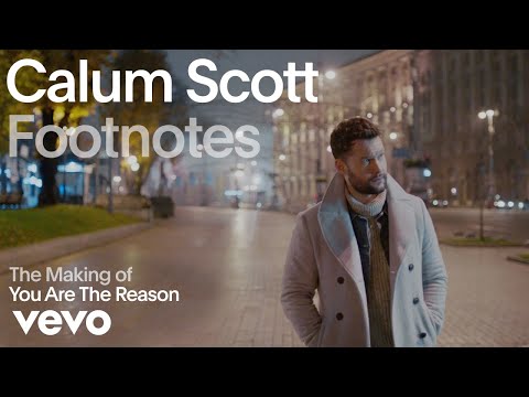 Calum Scott - The Making of 'You Are The Reason' (Vevo Footnotes)