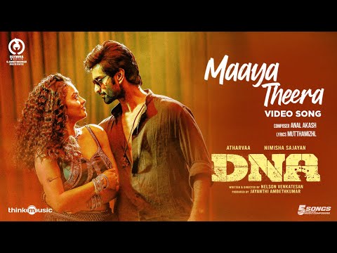 Maaya Theera Video Song | DNA | Atharvaa | Nimisha Sajayan | Nelson Venkatesan | Anal Akash — DNA