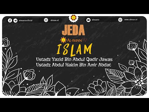 JEDA : ISLAM - Ustadz Yazid Bin Abdul Qadir Jawas dan Ustadz Abdul Hakim Bin Amir Abdat