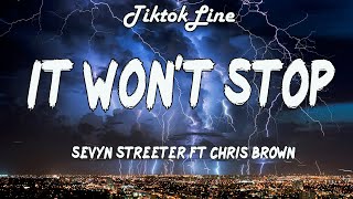 Sevyn Streeter - It Won&#39;t Stop ft Chris Brown(Lyrics) Baby hop in my ride Oh its hot as hell outside