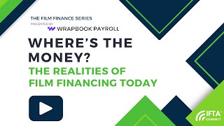 Where's the Money? The Realities of Film Financing Today Presented by Wrapbook P