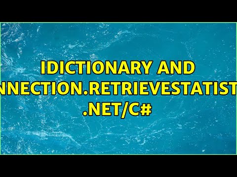 IDictionary and Connection.RetrieveStatistics .NET/C# (2 Solutions!!)