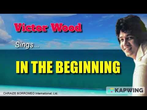 IN THE BEGINNING = Sung by Victor Wood (w/Lyrics)