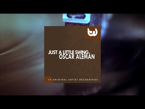 Oscar Aleman - Just A Little Swing (Full Album)