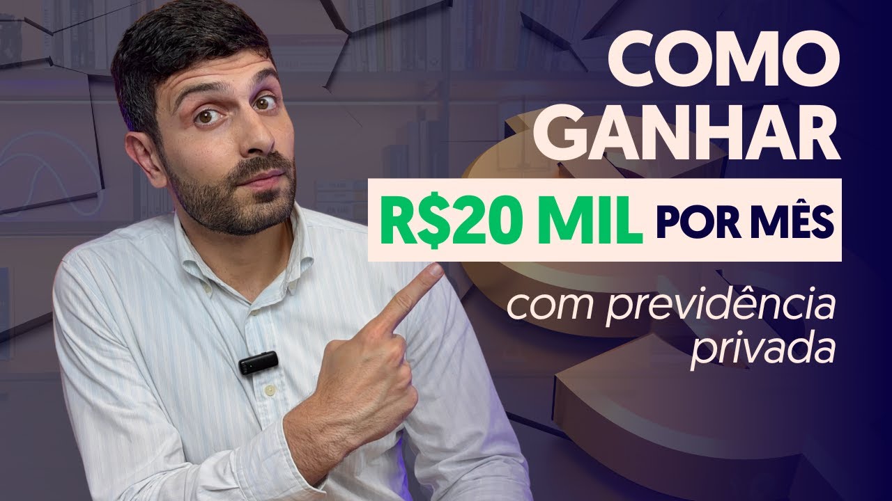 Como ter uma RENDA MENSAL de 20 MIL REAIS com a PREVIDÊNCIA PRIVADA?