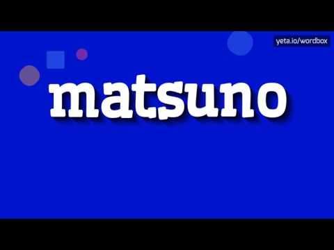 HOW TO PRONOUNCE MATSUNO? QUICK AND EASY!
