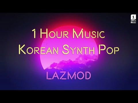 1 Hour Music of Korean Retro Synth Pop from LAZMOD