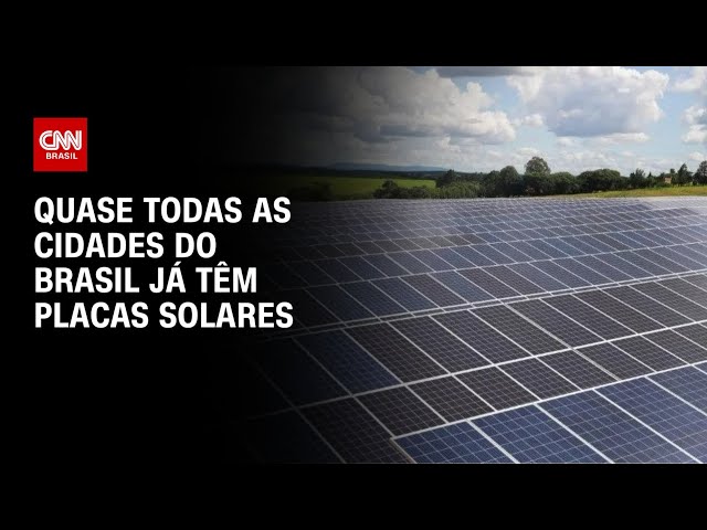 CNN Energia: Quase todas as cidades do Brasil já têm placas solares | CNN PRIME TIME