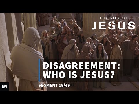 Disagreement: Who is Jesus? | The Life of Jesus | #19