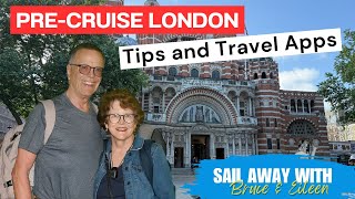 Pre-Cruise London, Tips and Travel Apps