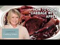 Martha's Braised Red Cabbage with Caramelized Apples | Martha's Cooking School | Martha Stewart