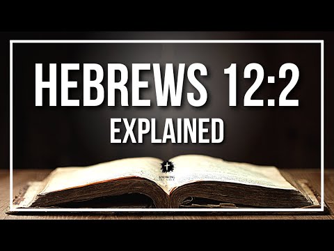 HEBREWS 12:2 Explained - What Does The Bible Verse HEBREWS 12:2 [KJV] REALLY Mean?