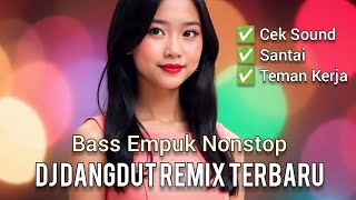 Download lagu DJ DANGDUT REMIX NONSTOP | Bass Empuk Enak Didengar Teman Perjalanan Jauh mp3