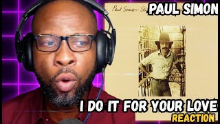 PAUL SIMON – I DO IT FOR YOUR LOVE 💔🎶 | FIRST TIME HEARING THIS MASTERPIECE REACTION!