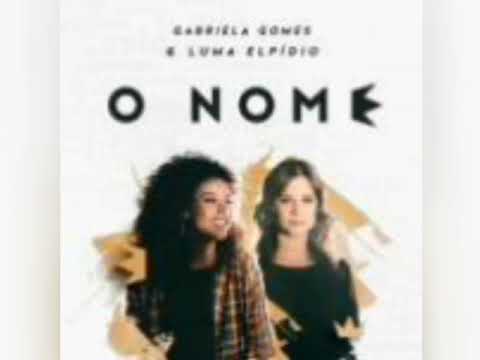 Gabriela Gomes e Luma Elpídio - O Nome