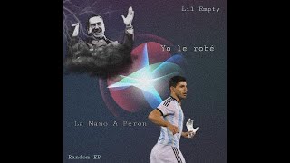 LIL EMPTY - Yo le robé la mano a perón RANDOM EP