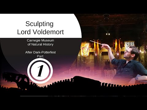 Sculpting VOLDEMORT Carnegie Museum of Natural History POTTER-FEST