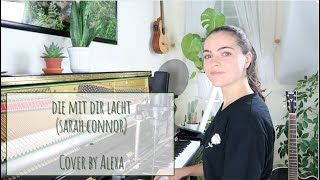 Die mit dir lacht (Sarah Connor) - Cover by Alexa