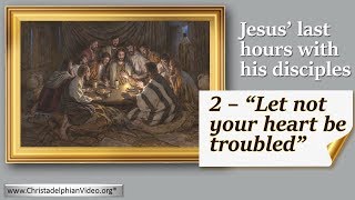 Jesus Last Hours with his Disciples: Study 2: Let Not Your Heart Be Troubled