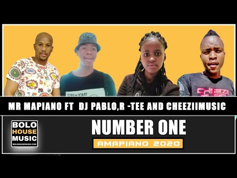 Mr Mapiano - Number One ft DJ Pablo x R -Tee & Cheeziimusic (Original)