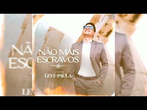 Não Mais Escravos - Cantor Levi de Paula - (Single Oficial)