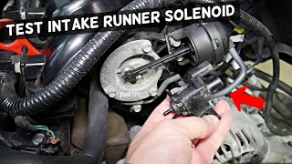 HOW TO TEST INTAKE RUNNER SOLENOID ON A CAR
