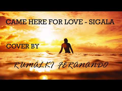 Came Here For Love (Sigala) - Cover By Rumalki Fernando™