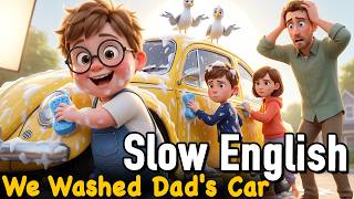 Dad Gave Me $40 to Wash the Car | Days Of Our Family | Slow English For Beginners | A1–A2 level