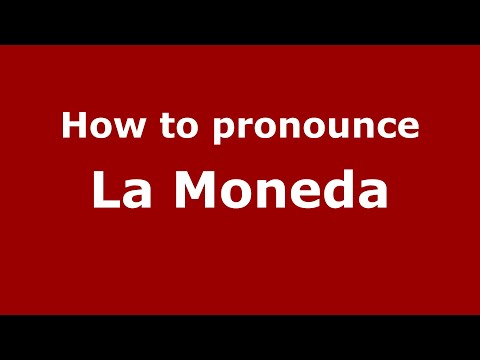 How to pronounce La Moneda
