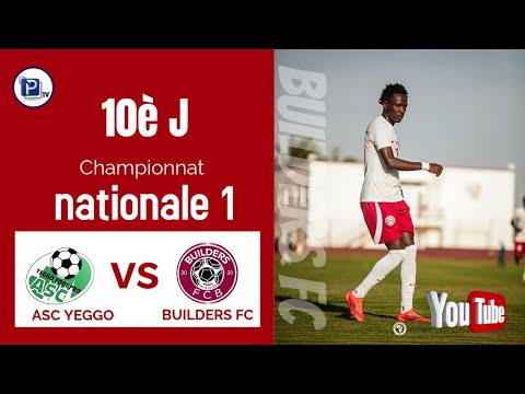 🛑EN DIRECT : ASC YEGGO VS BUILDERS FC 10ème JOURNÉE CHAMPIONNAT NATIONAL 1