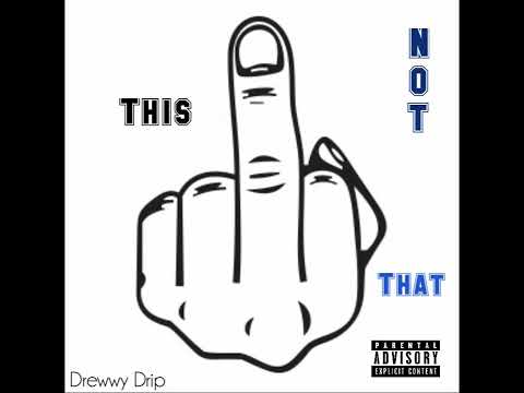 Drewwy Drip - This Not That