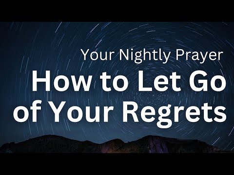 How to Let Go of Your Regrets | Your Nightly Prayer