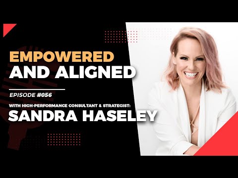 TGP #56 Empowered And Aligned With Sandra Haseley