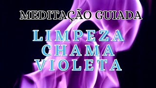 MEDITAÇÃO GUIADA LIMPEZA ENERGÉTICA CHAMA VIOLETA