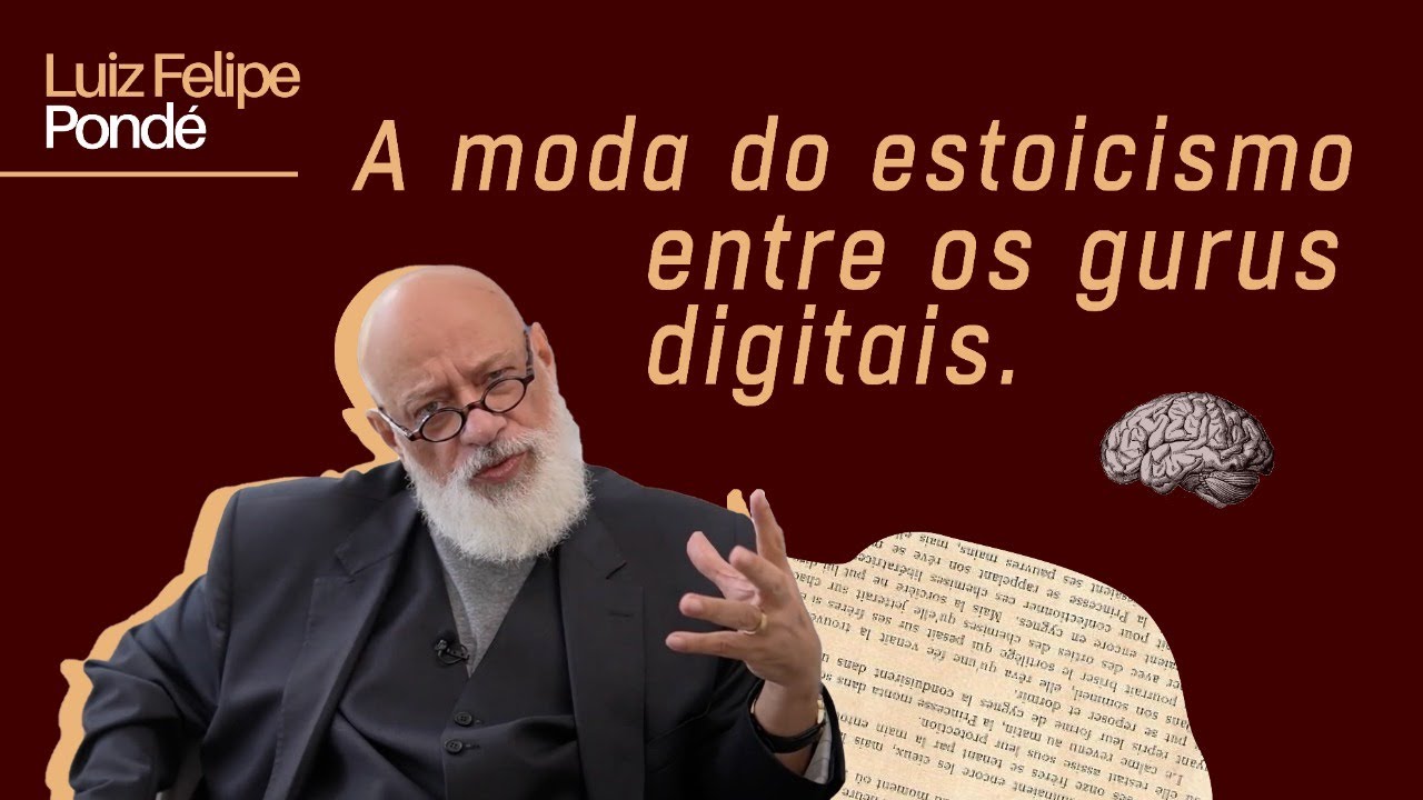 O que eu acho da moda do estoicismo entre os gurus digitais? | Luiz Felipe Pondé