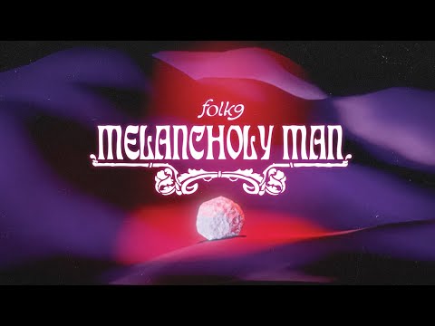 FOLK9 - Melancholy Man [Official MV]