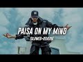 KR NA Paisa On My Mind Slowed Reverb