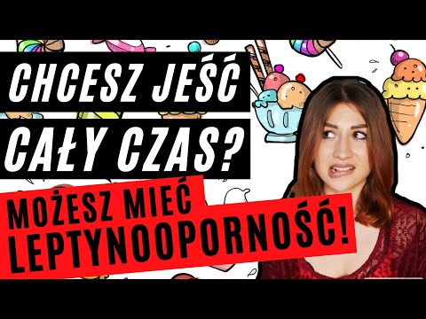 BRAK SYTOŚCI, CIĄGŁE PODJADANIE, WILCZY GŁÓD, CIĄGŁE MYŚLI O JEDZENIU - Leptynooporność