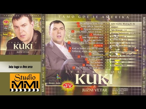 Ivan Kukolj Kuki i Juzni Vetar -  Ista tuga u dva srca (Audio 2003)