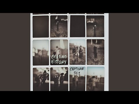 Chasing History - Capture This