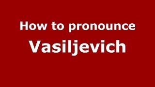 How to pronounce Vasiljevich