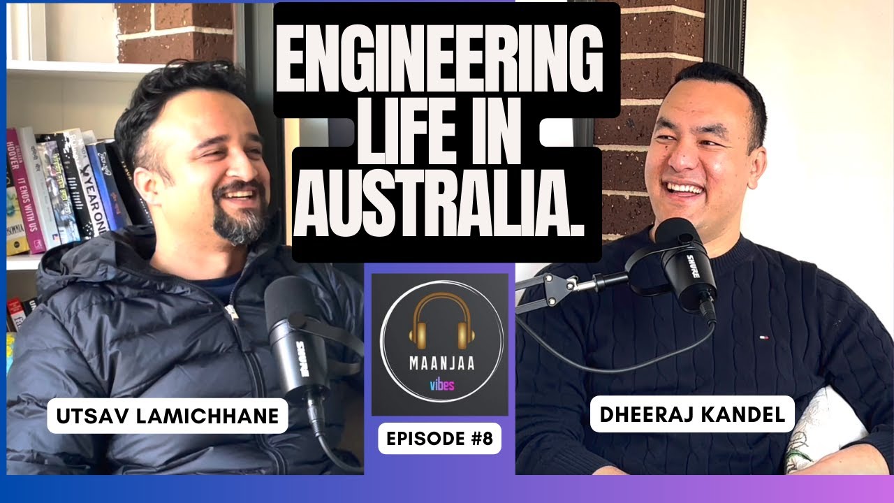 MAANJAA Vibes Episode 8| Dheeraj Kandel | Civil Engineering in Australia.