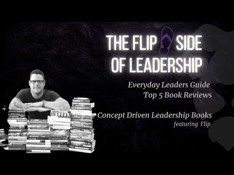 The Flipside of Leadership - Flip's Top 5 Concept Driven Leadership Books