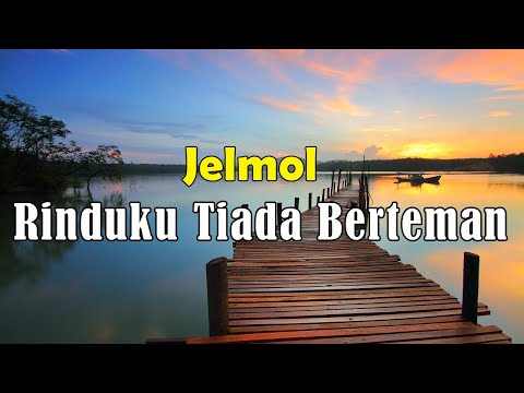 Jelmol - Rinduku Tiada Berteman [Lirik]