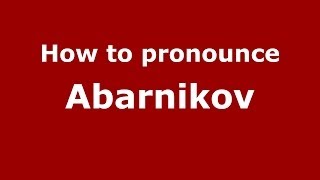 How to pronounce Abarnikov